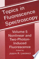 Topics in Fluorescence Spectroscopy [E-Book] : Volume 5: Nonlinear and Two-Photon-Induced Fluorescence /
