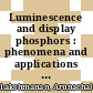 Luminescence and display phosphors : phenomena and applications [E-Book] /