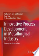 Innovative Process Development in Metallurgical Industry [E-Book] : Concept to Commission /