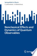 Nonclassical Effects and Dynamics of Quantum Observables [E-Book] /