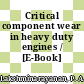 Critical component wear in heavy duty engines / [E-Book]