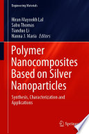Polymer Nanocomposites Based on Silver Nanoparticles [E-Book] : Synthesis, Characterization and Applications /