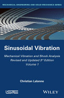 Mechanical vibration and shock analysis. Volume 1, Sinusoidal Vibration [E-Book] /