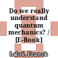 Do we really understand quantum mechanics? / [E-Book]
