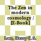 The Zen in modern cosmology / [E-Book]