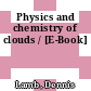 Physics and chemistry of clouds / [E-Book]