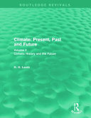 Climate Volume 2, Climatic history and the future : present, past and future [E-Book] /
