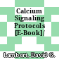 Calcium Signaling Protocols [E-Book]/