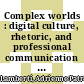 Complex worlds : digital culture, rhetoric, and professional communication [E-Book] /