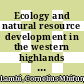 Ecology and natural resource development in the western highlands of Cameroon : issues in natural resource management [E-Book] /