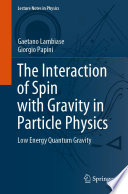 The Interaction of Spin with Gravity in Particle Physics [E-Book] : Low Energy Quantum Gravity /