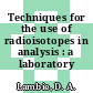 Techniques for the use of radioisotopes in analysis : a laboratory manual.