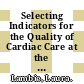 Selecting Indicators for the Quality of Cardiac Care at the Health Systems Level in OECD Countries [E-Book] /