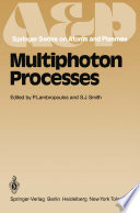 Multiphoton Processes [E-Book] : Proceedings of the 3rd International Conference, Iraklion, Crete, Greece September 5–12, 1984 /