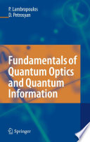 Fundamentals of Quantum Optics and Quantum Information [E-Book] /