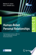 Human-Robot Personal Relationships [E-Book] : Third International Conference, HRPR 2010, Leiden, The Netherlands, June 23-24, 2010, Revised Selected Papers /