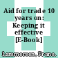 Aid for trade 10 years on: Keeping it effective [E-Book] /