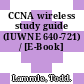 CCNA wireless study guide (IUWNE 640-721) / [E-Book]