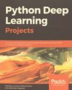 Python deep learning projects : 9 projects demystifying neural network and deep learning models for building intelligent systems /