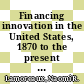 Financing innovation in the United States, 1870 to the present / [E-Book]