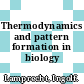 Thermodynamics and pattern formation in biology /