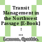 Transit Management in the Northwest Passage [E-Book] : Problems and Prospects /