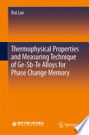 Thermophysical Properties and Measuring Technique of Ge-Sb-Te Alloys for Phase Change Memory [E-Book] /