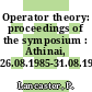 Operator theory: proceedings of the symposium : Athinai, 26.08.1985-31.08.1985.