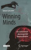 Winning Minds : die Geheimnisse überzeugender Kommunikation /