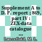 Supplement A to D. P. report ; 869, part IV : ZEX-data catalogue and data processsing : notes for subsequent analysis : [E-Book]
