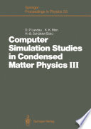Computer Simulation Studies in Condensed Matter Physics III [E-Book] : Proceedings of the Third Workshop Athens, GA, USA, February 12–16, 1990 /