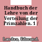 Handbuch der Lehre von der Verteilung der Primzahlen. 1 /