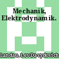 Mechanik, Elektrodynamik.