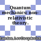 Quantum mechanics: non- relativistic theory.