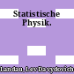 Statistische Physik.