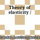 Theory of elasticity /