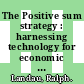 The Positive sum strategy : harnessing technology for economic growth [E-Book] /