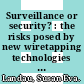 Surveillance or security? : the risks posed by new wiretapping technologies [E-Book] /