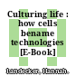 Culturing life : how cells bename technologies [E-Book] /