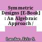 Symmetric Designs [E-Book] : An Algebraic Approach /