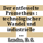 Der entfesselte Prometheus : technologischer Wandel und industrielle Entwicklung in Westeuropa von 1750 bis zur Gegenwart.