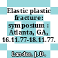 Elastic plastic fracture: symposium : Atlanta, GA, 16.11.77-18.11.77.