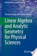 Linear Algebra and Analytic Geometry for Physical Sciences [E-Book] /