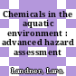 Chemicals in the aquatic environment : advanced hazard assessment /