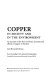 Copper in society and in the environment : an account of the facts on fluxes, amounts and effects of copper in Sweden /
