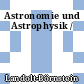 Astronomie und Astrophysik /
