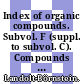 Index of organic compounds. Subvol. F (suppl. to subvol. C). Compounds with 13 to 100 carbon atoms /