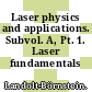 Laser physics and applications. Subvol. A, Pt. 1. Laser fundamentals /