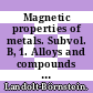 Magnetic properties of metals. Subvol. B, 1. Alloys and compounds of d-elements with main group elements : supplement to vol. 19 /