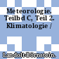 Meteorologie. Teilbd C, Teil 2. Klimatologie /